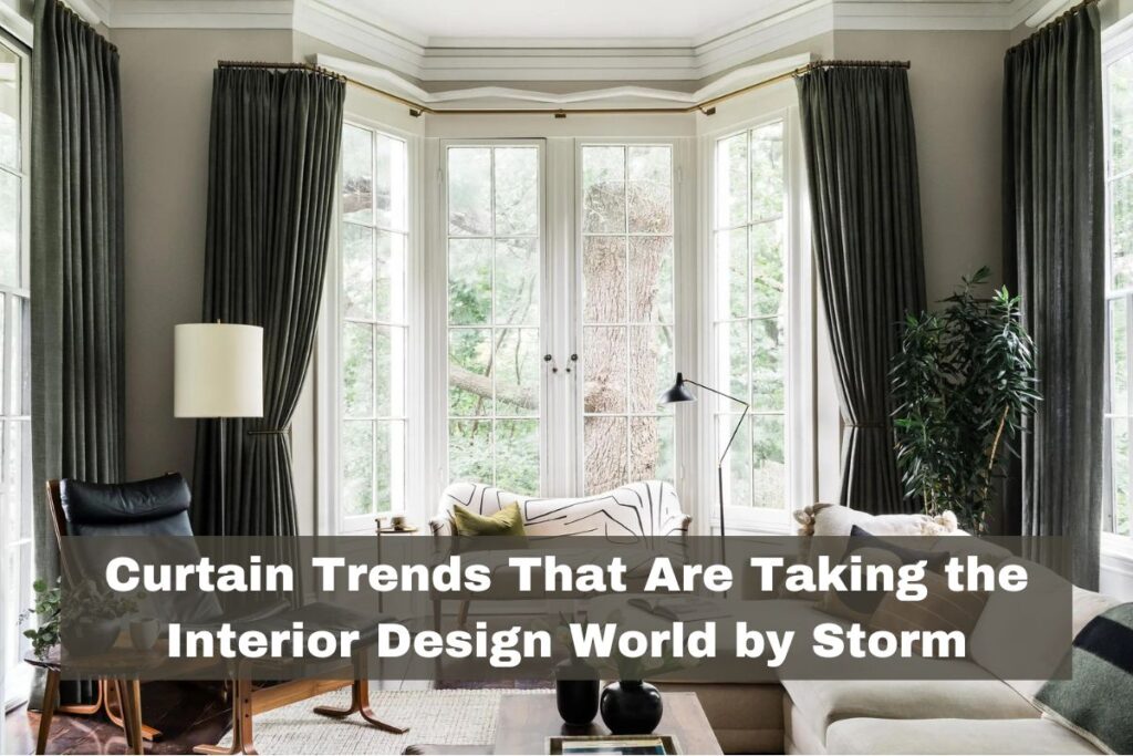 Curtain Trends That Are Taking the Interior Design World by Storm