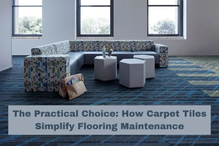 Read more about the article The Practical Choice: How Carpet Tiles Simplify Flooring Maintenance