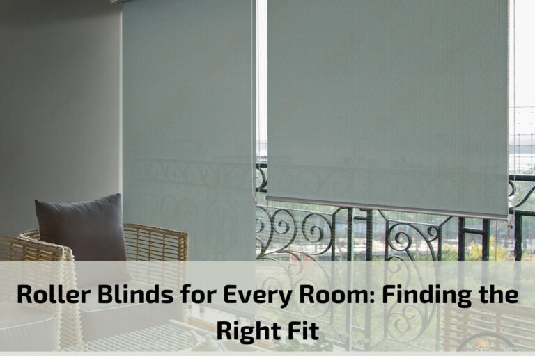Read more about the article Roller Blinds for Every Room: Finding the Right Fit