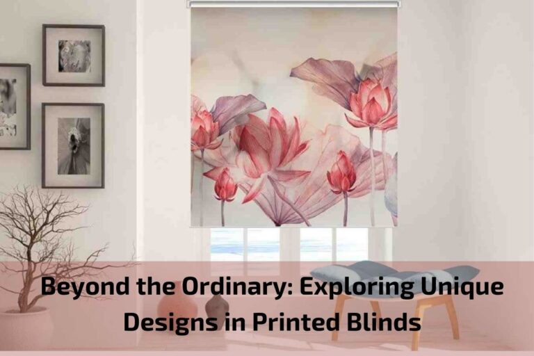 Read more about the article Beyond the Ordinary: Exploring Unique Designs in Printed Blinds